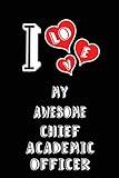 I Love My Awesome Chief Academic Officer: Blank Lined 6x9 Love your Chief Academic Officer Journal/Notebooks as Gift for Birthday,Valentine's ... or coworker