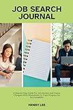 Job Search Journal: A Step-by-Step Guide For Job Hunters and Career Changers With Worksheets to Track Progress for Accountability