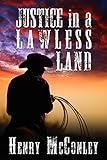 Justice in a Lawless Land: A Historical Western Adventure Novel (Heroes of the Wild Frontier)