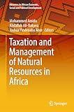 Taxation and Management of Natural Resources in Africa (Advances in African Economic, Social and Political Development)