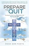 Prepare to Quit: Finding the Keys to a Spirit-Filled Life Beyond Alcohol (A New Mind, A New Life: Faith-Based Tools to Quit Drinking and Thrive)