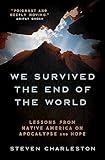 We Survived the End of the World: Lessons from Native America on Apocalypse and Hope