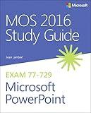 MOS 2016 Study Guide for Microsoft PowerPoint (MOS Study Guide)