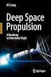 Deep Space Propulsion: A Roadmap to Interstellar Flight (Astronomers' Universe)