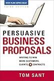 Persuasive Business Proposals: Writing to Win More Customers, Clients, and Contracts