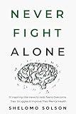 Never Fight Alone: 51 Inspiring Interviews to Help Teens Overcome Their Struggles & Improve Their Mental Health