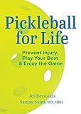 Pickleball for Life: Prevent Injury, Play Your Best, & Enjoy the Game