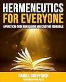 Hermeneutics for Everyone: A Practical Guide for Reading and Studying Your Bible