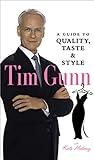 Tim Gunn: A Guide to Quality, Taste & Style