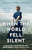 When the World Fell Silent: A gripping and emotional historical fiction novel inspired by real events