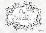 Wedding Guest Book: White and Silver Floral Minimalist Chic Elegant Guest Book for Wedding Reception Event Sign-in Greetings, Comments, Thoughts & ... Lined Pages (Wedding Keepsake Gifts)