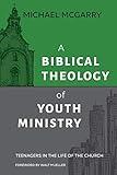 A Biblical Theology of Youth Ministry