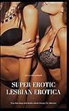 Super Erotic Lesbian Erotica: Five Hot Sexy and Erotic Adult Stories for Women