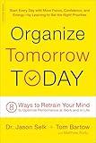Organize Tomorrow Today: 8 Ways to Retrain Your Mind to Optimize Performance at Work and in Life