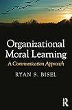 Organizational Moral Learning: A Communication Approach