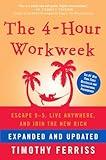 The 4-Hour Workweek: Escape 9-5, Live Anywhere, and Join the New Rich