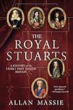 The Royal Stuarts: A History of the Family That Shaped Britain