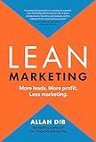 Lean Marketing: More leads. More profit. Less marketing. (Lean Marketing Series)