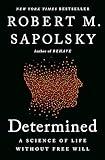 Determined: A Science of Life without Free Will