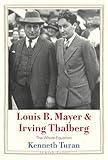 Louis B. Mayer and Irving Thalberg: The Whole Equation (Jewish Lives)
