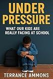 Under Pressure: What Our Kids Are Really Facing at School