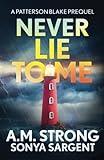 Never Lie To Me: A Patterson Blake FBI Mystery Prequel (Patterson Blake FBI Mystery Thrillers)