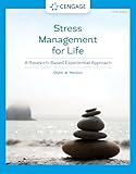 Stress Management for Life: A Research-Based Experiential Approach (MindTap Course List)