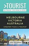 Greater Than a Tourist-Melbourne Victoria Australia: 50 Travel Tips from a Local (Greater Than a Tourist Australia & Oceania)