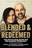 Blended and Redeemed: The Go-To Field Guide for the Modern Stepfamily