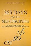 365 Days With Self-Discipline: 365 Life-Altering Thoughts on Self-Control, Mental Resilience, and Success (Simple Self-Discipline)