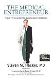 The Medical Entrepreneur: Pearls, Pitfalls and Practical Business Advice for Doctors (Third Edition)