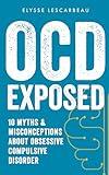 OCD Exposed: 10 Myths & Misconceptions About Obsessive Compulsive Disorder