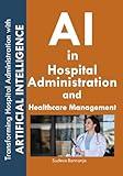 AI in Hospital Administration and Healthcare Management