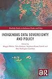 Indigenous Data Sovereignty and Policy (Routledge Studies in Indigenous Peoples and Policy)