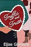 Truffle and Truth: A Sweet Romance Story (Sweethearts, A Collection of Valentine's Day Standalones)