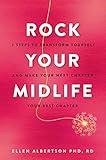 Rock Your Midlife: 7 Steps to Transform Yourself and Make Your Next Chapter Your Best Chapter