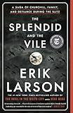 The Splendid and the Vile: A Saga of Churchill, Family, and Defiance During the Blitz