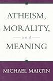 Atheism, Morality, and Meaning (Prometheus Lecture Series)