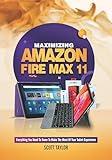 Maximizing Amazon Fire Max 11: Everything you need to know to make the Most of your Tablet Experience
