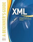 XML: A Beginner's Guide: Go Beyond the Basics with Ajax, XHTML, XPath 2.0, XSLT 2.0 and XQuery