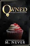 Owned: Dark Romance (Decadence After Dark Book 1) (A Decadence after Dark Novel)