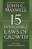 The 15 Invaluable Laws of Growth: Live Them and Reach Your Potential