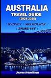 Australia Travel Guide 2024 – 2025: Sydney | Melbourne | Brisbane