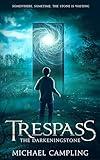 Trespass: A Tale of Time Travel and Ancient Secrets (The Darkeningstone Series Book 1)