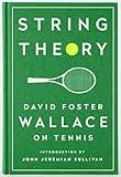 String Theory: David Foster Wallace on Tennis: A Library of America Special Publication