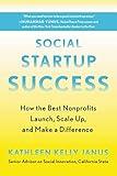 Social Startup Success: How the Best Nonprofits Launch, Scale Up, and Make a Difference