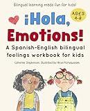 ¡Hola, Emotions!: A Spanish-English bilingual feelings workbook for kids