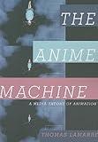 The Anime Machine: A Media Theory of Animation