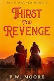 Thirst For Revenge: Beau Walker, Book 2 (The Beau Walker Series)