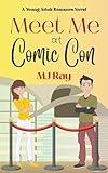 Meet Me at Comic Con: A Sweet Young Adult Romance (Arrowsmith High Book 5)